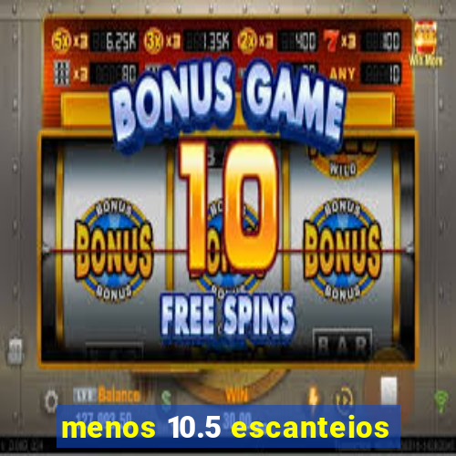 menos 10.5 escanteios